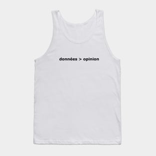 Les données sont mieux que l'opinion (Data > Opinion, French) Tank Top